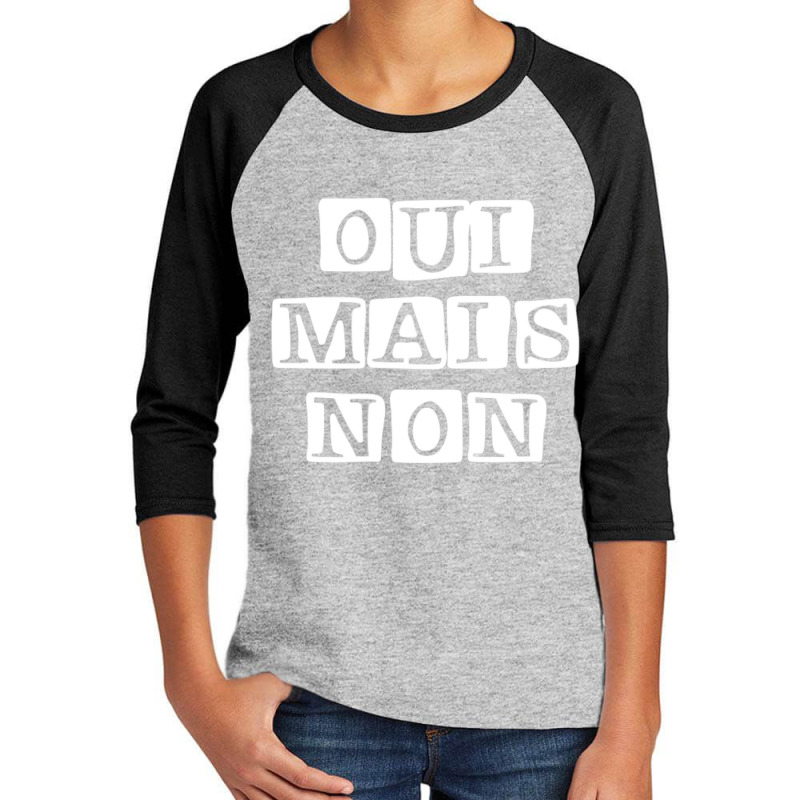 Oui Mais Non French Yes But No French Quote Art Youth 3/4 Sleeve by cm-arts | Artistshot