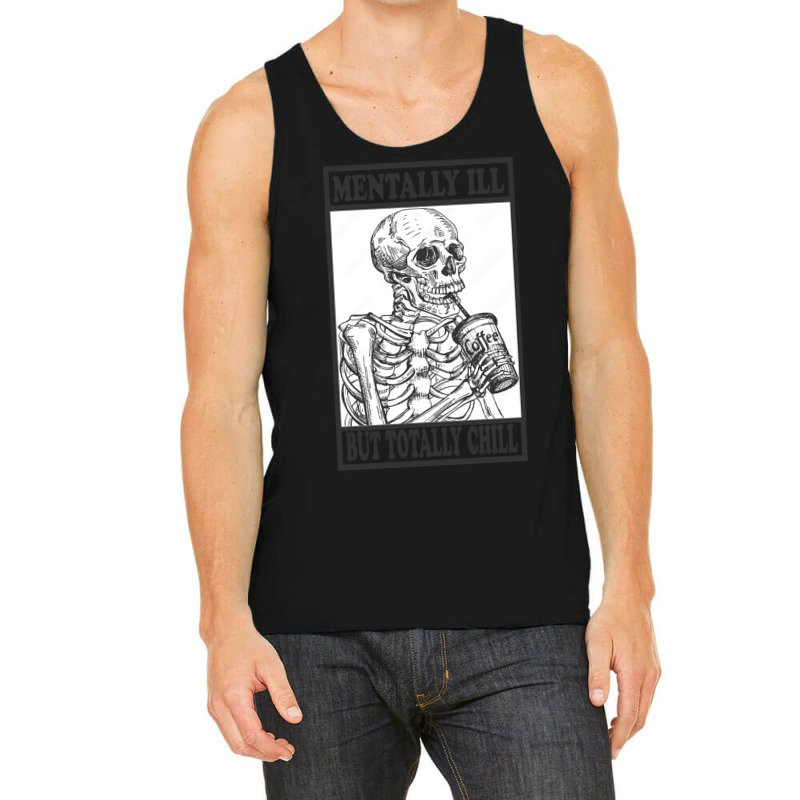 Mentally Ill But Totally Chill    (5) Tank Top | Artistshot