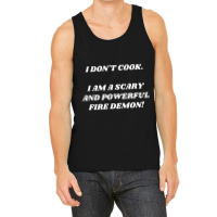 I Am A Scary And Powerful Fire Demon Tank Top | Artistshot