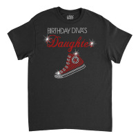 Birthday Diva's Daughter Sneaker Bling Rhinestone T Shirt Classic T-shirt | Artistshot