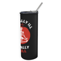 Mentally Ill But Totally Chill  Skeleton Skinny Tumbler | Artistshot