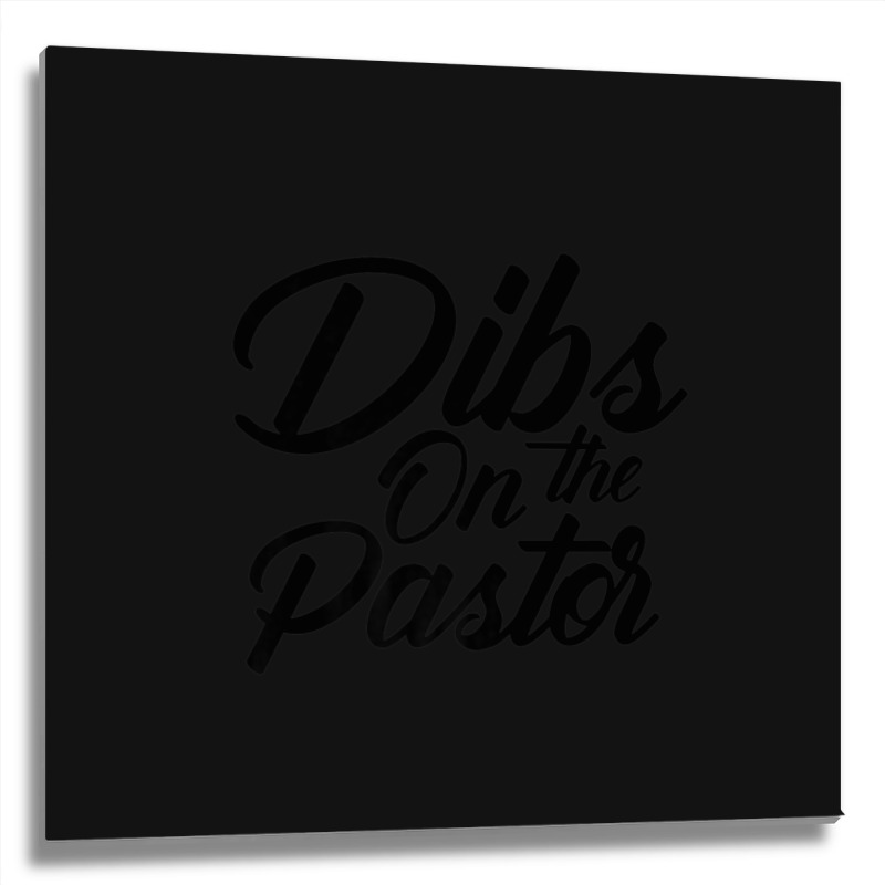 Dibs On The Pastor Cool Pastor's Wife Metal Print Square | Artistshot