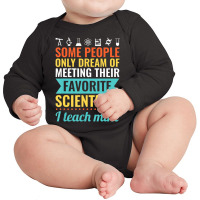 Science Teacher Teach Biology Chemistry Physics Long Sleeve Baby Bodysuit | Artistshot