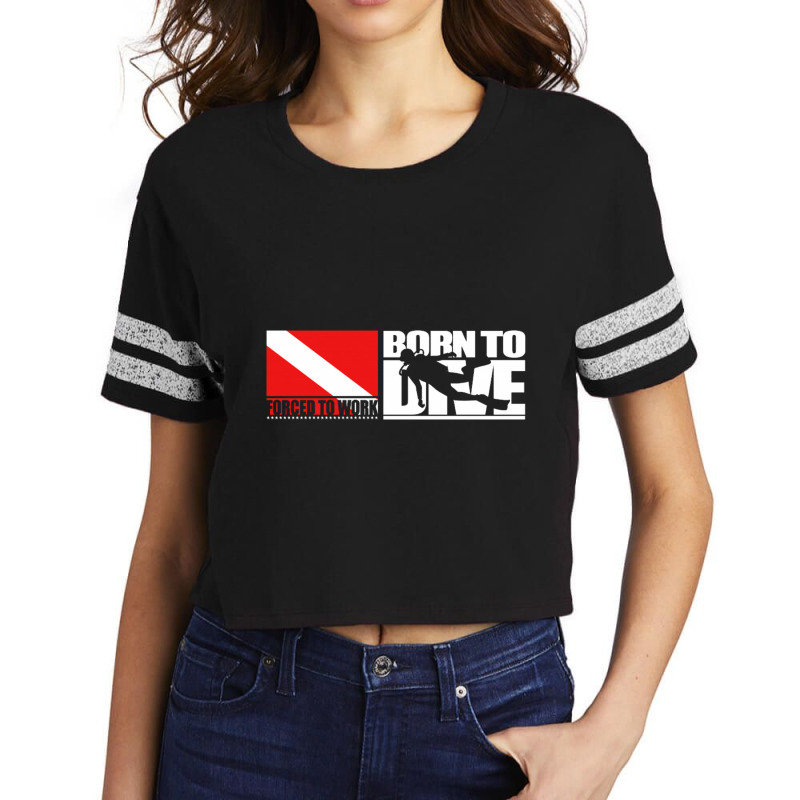 Born To Dive Forced To Work Scorecard Crop Tee by Ashleypuckettx | Artistshot