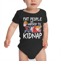 Fat People Are Are Harder To Kidnap Slim Down Quote Baby Bodysuit | Artistshot