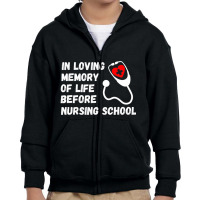 In Loving Memory Of Life Before Nursing School Student Youth Zipper Hoodie | Artistshot