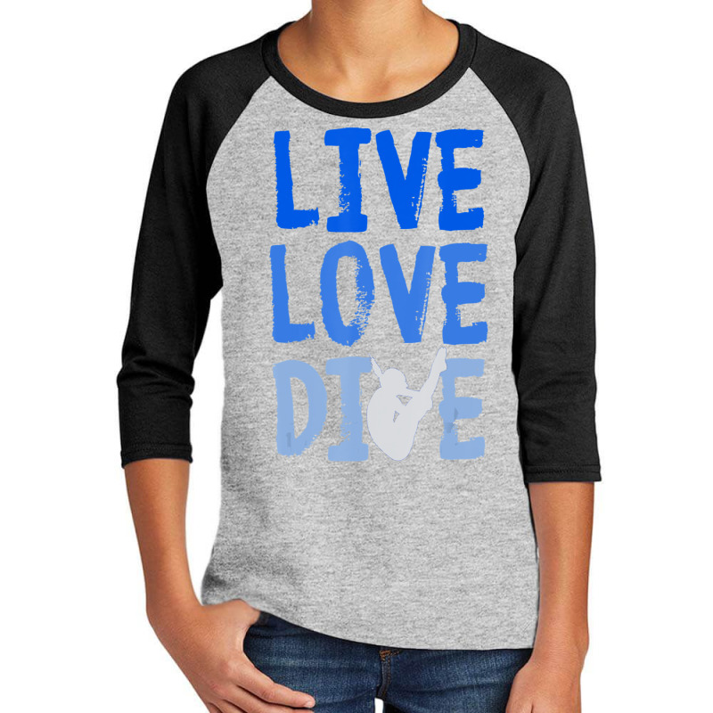 Live Love Dive Springboard Diving Quotes Diver Youth 3/4 Sleeve by cm-arts | Artistshot