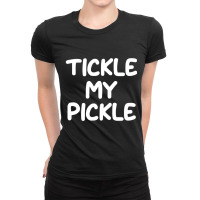 Funny, Tickle My Pickle, Joke Sarcastic Family Ladies Fitted T-shirt | Artistshot