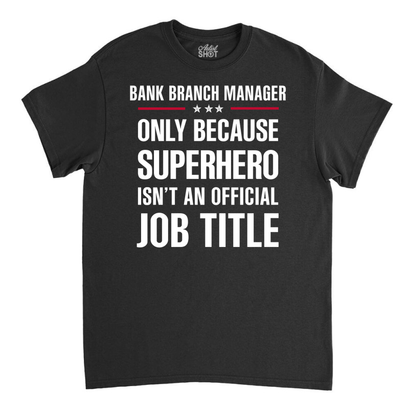 Gift For Superhero Bank Branch Manager Classic T-shirt by thanchashop | Artistshot