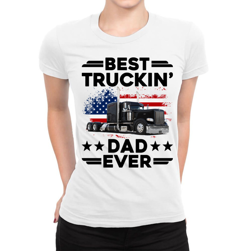 Best Truckin Dad Ever Usa Flag Semi Truck Driver Gift Pullover Hoodie Ladies Fitted T-Shirt by cm-arts | Artistshot