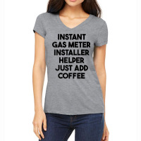 Instant Gas Meter Installer Helper Just Add Coffee T Shirt Women's V-neck T-shirt | Artistshot