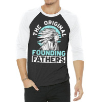 The Original Founding Fathers Indigenous Native American T Shirt 3/4 Sleeve Shirt | Artistshot