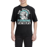 The Original Founding Fathers Indigenous Native American T Shirt Youth Tee | Artistshot