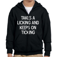 Funny, Takes A Licking And Keeps On Ticking, Joke Sarcastic Youth Zipper Hoodie | Artistshot