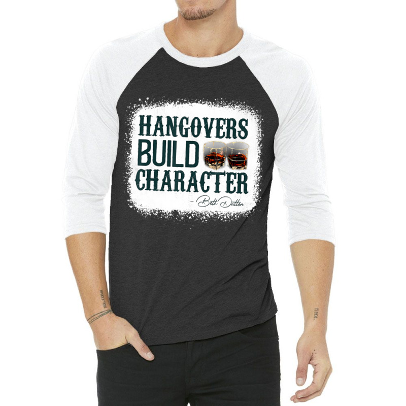 Hangovers Build Character Quote Classic Costume 3/4 Sleeve Shirt | Artistshot