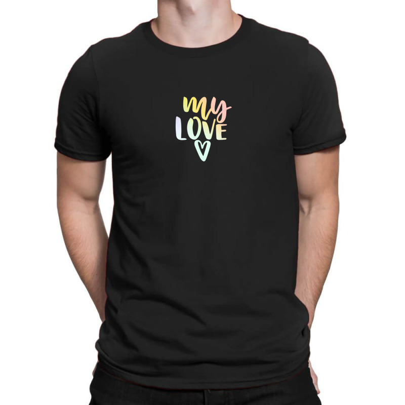 My Love T-Shirt by sambelpedes | Artistshot