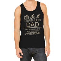 Triathlon Dad   Like A Normal Dad Just Way More Awesome   Triathlete F Tank Top | Artistshot