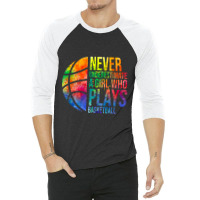 Hoops Girls Never Underestimate A Girl Who Plays Basketball 3/4 Sleeve Shirt | Artistshot