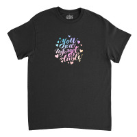 You Are Unforgettable Classic T-shirt | Artistshot