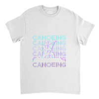 Canoeing Canoeist Canoe Retro Gift Classic T-shirt | Artistshot