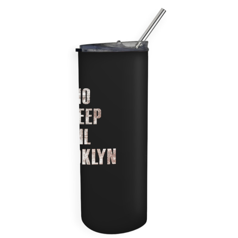 No Sleep Til Brooklyn Skinny Tumbler | Artistshot