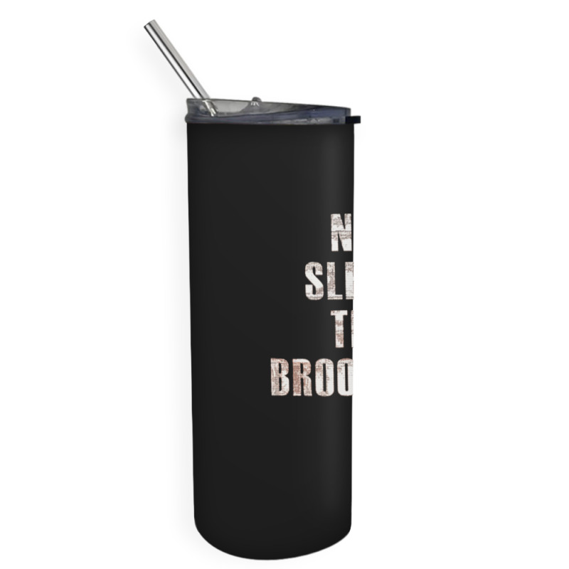 No Sleep Til Brooklyn Skinny Tumbler | Artistshot