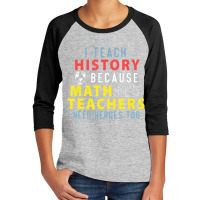 History Teacher Quote For Historian People And Majors Youth 3/4 Sleeve | Artistshot