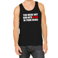 You Were Not Born With Venom In Your Veins Tank Top | Artistshot