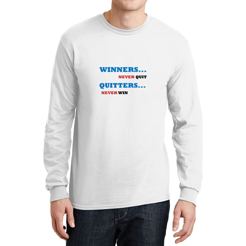 Winners Never Quit Long Sleeve Shirts | Artistshot