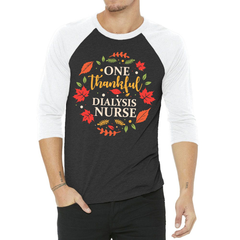 One Thankful Dialysis Nurse One Thankful Dialysis Nurse Thanksgiving F 3/4 Sleeve Shirt by instructriband | Artistshot