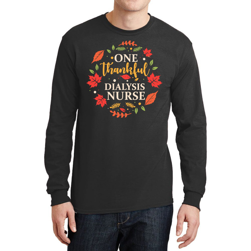 One Thankful Dialysis Nurse One Thankful Dialysis Nurse Thanksgiving F Long Sleeve Shirts by instructriband | Artistshot