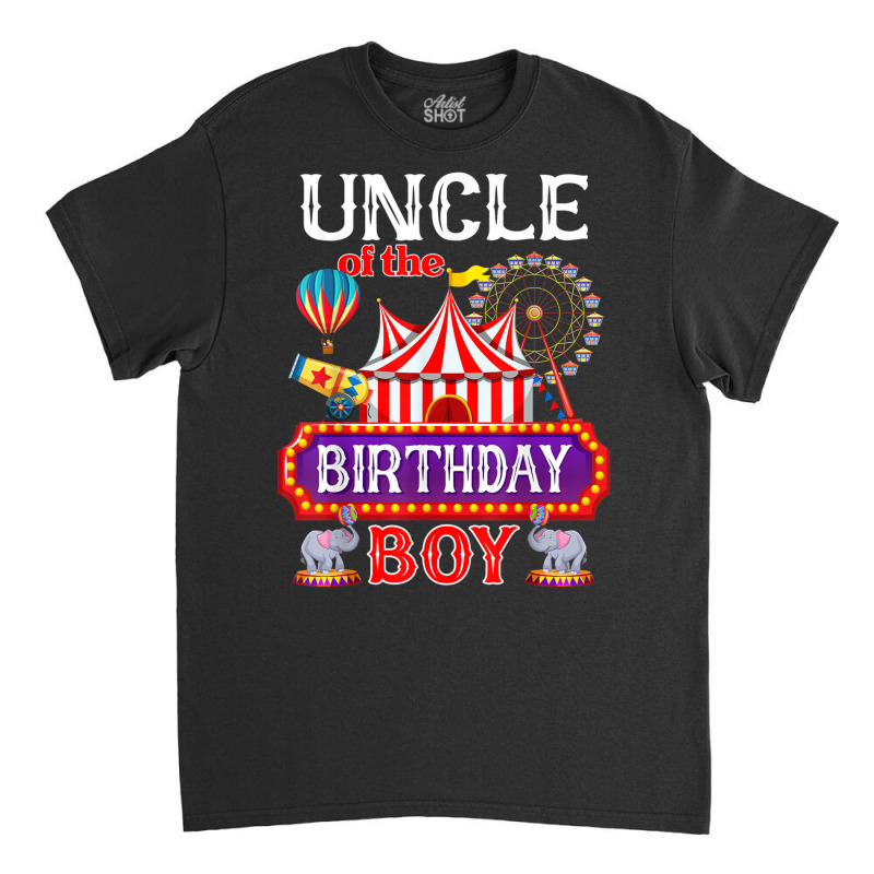 Uncle Of The Birthday Boy Ringmaster Circus Theme Carnival T Shirt Classic T-shirt by cm-arts | Artistshot