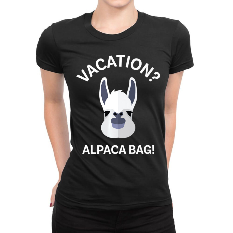 Vacation Alpaca Bag! Animal Pun T-shirts Ladies Fitted T-Shirt by cm-arts | Artistshot