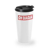 Oh Djadja Travel Mug | Artistshot