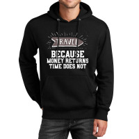 Travel Quote Money Returns Time Does Not Unisex Hoodie | Artistshot