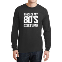 This Is My 80s Costume Long Sleeve Shirts | Artistshot