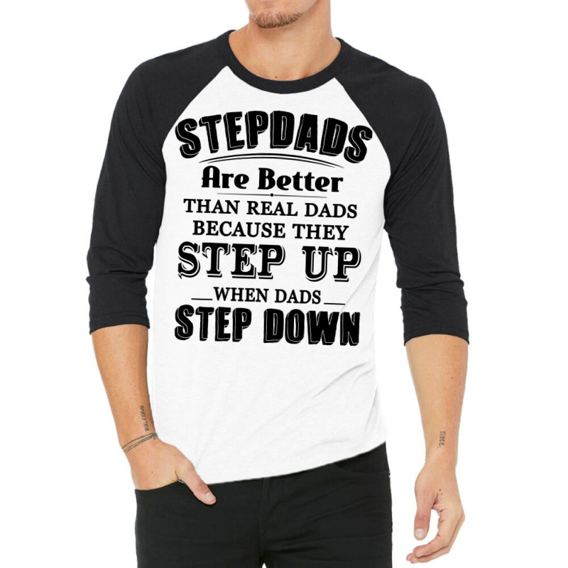 Stepdads Are Betters Than Real Dad Step Down Funny Gifts 3/4 Sleeve Shirt | Artistshot