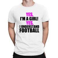 Yes I'm A Girl T-shirt | Artistshot