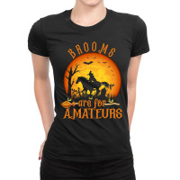 Funny Brooms Are For Amateurs Witch Riding Horse Halloween Pullover Ho Ladies Fitted T-shirt | Artistshot