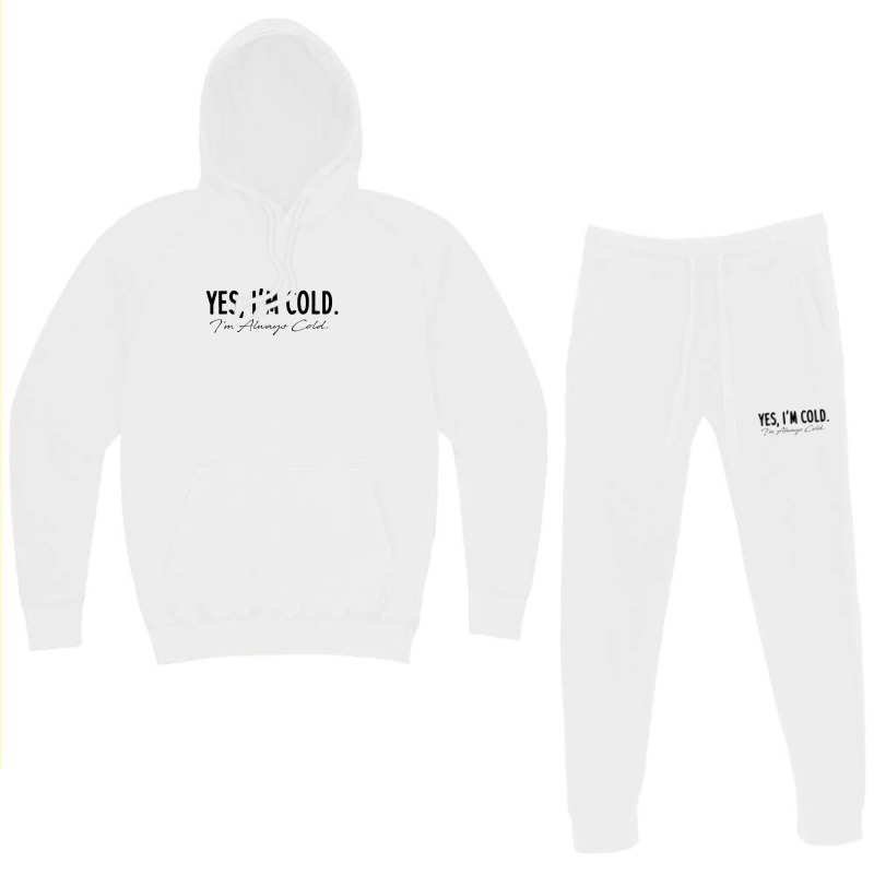 Yes I'm Always Cold Hoodie & Jogger Set | Artistshot