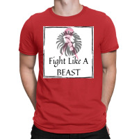 Fight Like A Beast T-shirt | Artistshot