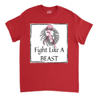 Fight Like A Beast Classic T-shirt | Artistshot