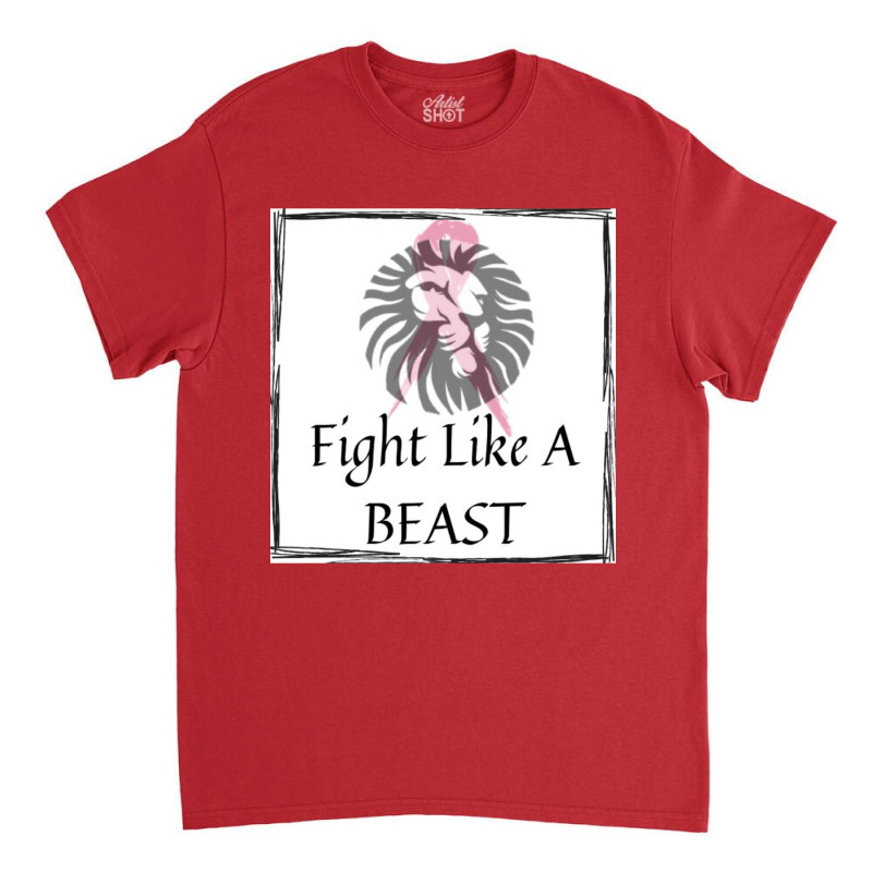 Fight Like A Beast Classic T-shirt | Artistshot