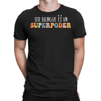 Ser Bilingue Es Un Superpoder Funny Mixed Latin Saying T Shirt T-shirt | Artistshot