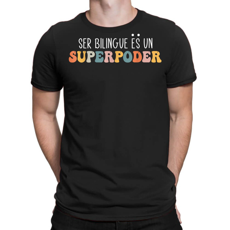 Ser Bilingue Es Un Superpoder Funny Mixed Latin Saying T Shirt T-Shirt by v8dycanel | Artistshot