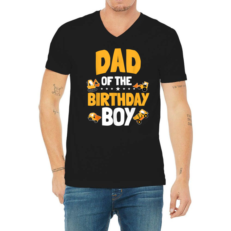 Dad Of The Birthday Boy Construction Worker Bday Party T Shirt V-neck Tee | Artistshot