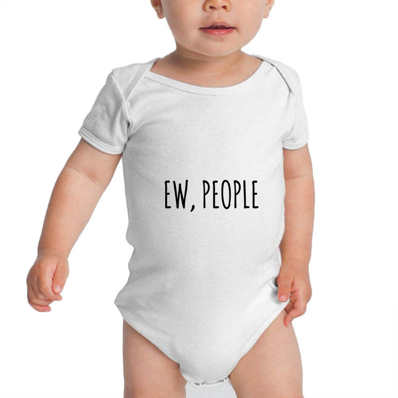 Ew, People 1 Baby Bodysuit by hansrewawi | Artistshot