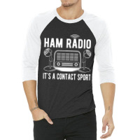 Ham Radio Its A Contact Sport Quote 3/4 Sleeve Shirt | Artistshot