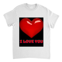 I Love You. Classic T-shirt | Artistshot