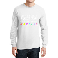 If We Get Caught Youre Deaf And I Speak Kannada Long Sleeve Shirts | Artistshot